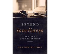 Beyond Loneliness: The Gift of God's Friendship