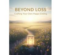 Beyond Loss: Crafting Your Own Happy Ending