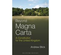 Beyond Magna Carta: A Constitution for the United Kingdom