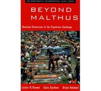 [ Beyond Malthus: Nineteen Dimensions of the Population Challenge[ BEYOND MALTHUS: NINETEEN DIMENSIONS OF THE POPULATION CHALLENGE ] By Brown, Lester Russell ( Author )Apr-17-1999 Paperback
