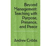 Beyond Management: Teaching with Purpose, Presence, and Peace