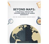 Beyond Maps: A Practical Toolkit for Teaching Middle & AP Human Geography