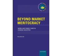 Beyond Market Meritocracy : Work and Family Care in Chinese Societies