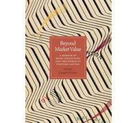 Beyond Market Value: A Memoir of Book Collecting and the World of Venture Capital