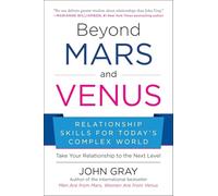 Beyond Mars and Venus : Relationship Skills for Today's Complex World