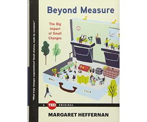 Beyond Measure: The Big Impact of Small Changes (Ted Books)