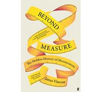 Beyond Measure: The Hidden History of Measurement - Vincent, James - Hardback -
