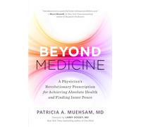 Beyond Medicine: A Physician’s Revolutionary Prescription for Achieving Absolute Health and Finding Inner Peace