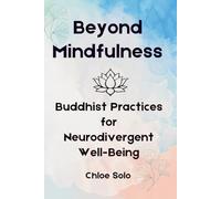 Beyond Mindfulness: Buddhist Practices for Neurodivergent Well Being