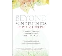 Beyond Mindfulness in Plain English: An Introductory Guide to Deeper States of Meditation