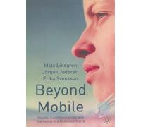 Beyond Mobile : People, Communications and Marketing in a Mobilized World