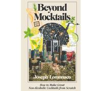 Beyond Mocktails: How to Make Great Non-Alcoholic Cocktails from Scratch