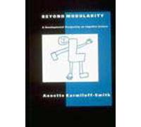 Beyond Modularity: A Developmental Perspective on Cognitive Science (Learning, Development, and Conceptual Change)