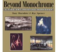 Beyond Monochrome: A Fine Art Printing Workshop
