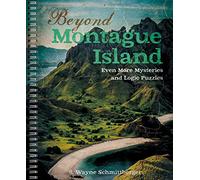 Beyond Montague Island: Even More Mysteries and Logic Puzzles: Volume 3 (Montague Island Mysteries)