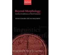 Neeleman - Beyond Morphology Interface Conditions on Word Formation - - P555z