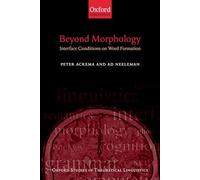 Beyond Morphology: Interface Conditions on Word Formation (Oxford Studies in Theoretical Linguistics): 6