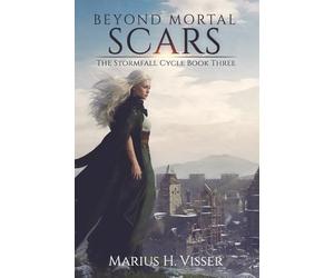 Beyond Mortal Scars: The Stormfall Cycle Book Three: 3