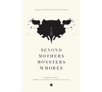 Beyond Mothers, Monsters, Whores: Thinking about Women's Violence in Global Politics