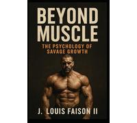 Beyond Muscle:: The Psychology of Savage Growth