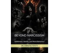 BEYOND NARCISSISM:: Selfishness, Identity, and Moral Behaviour