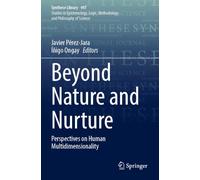 Beyond Nature and Nurture: Perspectives on Human Multidimensionality (Synthese Library, 497)