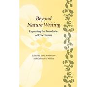 Beyond Nature Writing: Expanding the Boundaries of Ecocriticism (Under the Sign of Nature: Explorations in Ecocriticism)