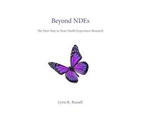 Beyond NDEs: The Next Step in Near-Death Experience Research