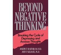 Beyond Negative Thinking: Breaking The Cycle Of Depressing And Anxious Thoughts