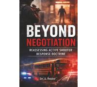 Beyond Negotiation: Reassessing Active Shooter Response Doctrine