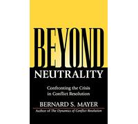 Beyond Neutrality: Confronting the Crisis in Conflict Resolution