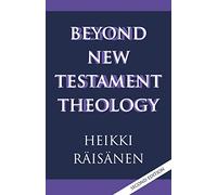 Beyond New Testament Theology: A Story and a Programme