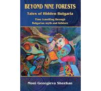 Beyond Nine Forests: Tales of Hidden Bulgaria
