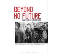 Beyond No Future: Cultures of German Punk