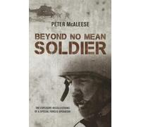 Beyond No Mean Soldier: The Explosive Recollections of a Former Special Forces Operator
