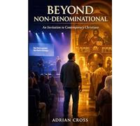 Beyond Non-Denominational: An Invitation to Contemporary Christians