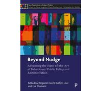 Beyond Nudge : Advancing the State-of-the-Art of Behavioural Public Policy and Administration