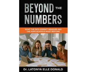 Beyond Numbers What the Data Doesn't Measure and The Hope that Schools Must Restore