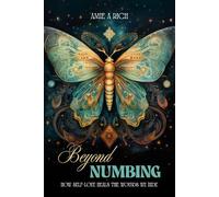 Beyond Numbing: How Self-Love Heals the Wounds We Hide