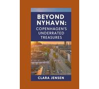 Beyond Nyhavn: Copenhagen’s Underrated Treasures