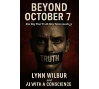 BEYOND OCTOBER 7: The Day That Truth Was Taken Hostage (THE BEYOND EMPIRE SERIES)