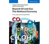 Beyond Oil and Gas: The Methanol Economy, 3rd Edition