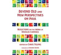 Beyond Old and New Perspectives on Paul: Reflections on the Work of Douglas Campbell
