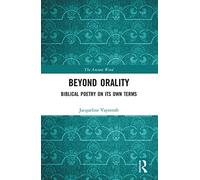 Beyond Orality: Biblical Poetry on its Own Terms (The Ancient Word)
