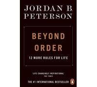 Beyond Order: 12 More Rules for Life