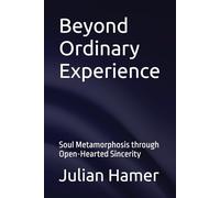 Beyond Ordinary Experience: Soul Metamorphosis through Open-Hearted Sincerity