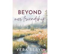 Beyond our friendship: A Small Town Friends to Lovers Romance (Pineville)
