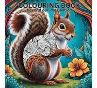 Beyond our imagination: Adult colouring book for mind relaxation: Unlock your Creativity and find Peace in every stroke beyond the busy life