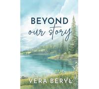 Beyond our story: A Small Town Grumpy-Sunshine Romance (Pineville)
