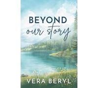 Beyond our story: A Small Town Grumpy-Sunshine Romance (Pineville)